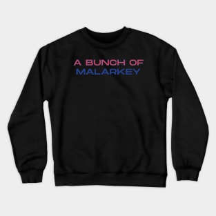 A Bunch of Malarkey Crewneck Sweatshirt